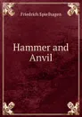 Hammer and Anvil - Friedrich Spielhagen