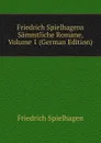 Friedrich Spielhagens Sammtliche Romane, Volume 1 (German Edition) - Friedrich Spielhagen