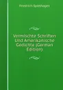 Vermischte Schriften Und Amerikanische Gedichte (German Edition) - Friedrich Spielhagen