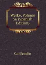 Werke, Volume 56 (Spanish Edition) - Carl Spindler