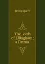 The Lords of Ellingham; a Drama . - Henry Spicer