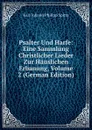 Psalter Und Harfe: Eine Sammlung Christlicher Lieder Zur Hauslichen Erbauung, Volume 2 (German Edition) - Karl Johann Philipp Spitta