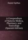 A Compendium of Materia Medica, Pharmacy, and Toxicology (Spanish Edition) - Daniel Spillan