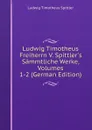 Ludwig Timotheus Freiherrn V. Spittler.s Sammtliche Werke, Volumes 1-2 (German Edition) - Ludwig Timotheus Spittler