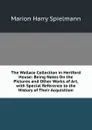 The Wallace Collection in Hertford House: Being Notes On the Pictures and Other Works of Art, with Special Reference to the History of Their Acquisition - Marion Harry Spielmann