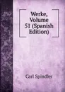 Werke, Volume 51 (Spanish Edition) - Carl Spindler