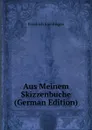 Aus Meinem Skizzenbuche (German Edition) - Friedrich Spielhagen
