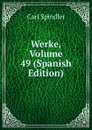 Werke, Volume 49 (Spanish Edition) - Carl Spindler