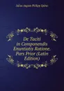 De Taciti in Componendis Enuntiatis Ratione. Pars Prior (Latin Edition) - Julius August Philipp Spitta