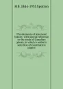 The elements of structural botany: with special reference to the study of Canadian plants, to which is added a selection of examination papers - H B. 1844-1933 Spotton