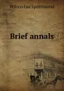 Brief annals - Wilson Lee Spottswood