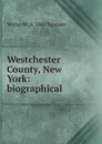 Westchester County, New York: biographical - Walter W. b. 1861 Spooner