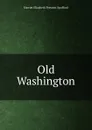 Old Washington - Harriet Elizabeth Prescott Spofford