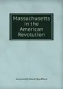 Massachusetts in the American Revolution - Ainsworth Rand Spofford