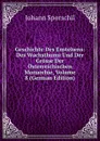 Geschichte Des Enstehens: Des Wachsthums Und Der Grosse Der Osterreichischen Monarchie, Volume 8 (German Edition) - Johann Sporschil