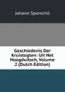 Geschiedenis Der Kruistogten: Uit Het Hoogduitsch, Volume 2 (Dutch Edition) - Johann Sporschil