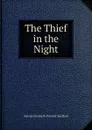 The Thief in the Night - Harriet Elizabeth Prescott Spofford