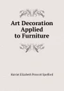 Art Decoration Applied to Furniture - Harriet Elizabeth Prescott Spofford
