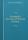 Sprague.s journal of Maine history - John Francis Sprague