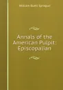 Annals of the American Pulpit: Episcopalian - William Buell Sprague