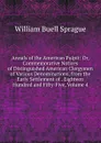 Annals of the American Pulpit: Or, Commemorative Notices of Distinguished American Clergymen of Various Denominations, from the Early Settlement of . Eighteen Hundred and Fifty-Five, Volume 4 - William Buell Sprague