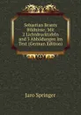 Sebastian Brants Bildnisse; Mit 2 Lichtdrucktafeln and 3 Abbildungen Im Text (German Edition) - Jaro Springer