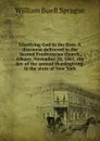 Glorifying God in the fires. A discourse delivered in the Second Presbyterian church, Albany, November 28, 1861, the day of the annual thanksgiving, in the state of New York - William Buell Sprague