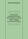 Geschichte Oesterreichs Seit Dem Wiener Frieden 1809, Volume 1 (German Edition) - Anton Springer