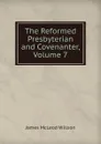 The Reformed Presbyterian and Covenanter, Volume 7 - James McLeod Willson