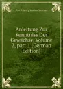Anleitung Zur Kenntniss Der Gewachse, Volume 2,.part 1 (German Edition) - Kurt Polycarp Joachim Sprengel