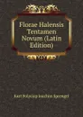 Florae Halensis Tentamen Novum (Latin Edition) - Kurt Polycarp Joachim Sprengel