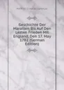 Geschichte Der Maratten Bis Auf Den Lezten Frieden Mit England, Den 17. May 1782 (German Edition) - Matthias Christian Sprengel