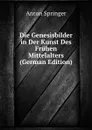 Die Genesisbilder in Der Kunst Des Fruhen Mittelalters (German Edition) - Anton Springer