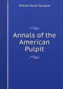 Annals of the American Pulpit - William Buell Sprague