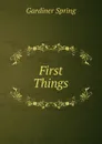 First Things - Gardiner Spring