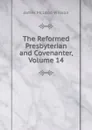 The Reformed Presbyterian and Covenanter, Volume 14 - James McLeod Willson