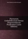 Plantarum Umbelliferarum Denuo Disponendarum Prodromus (Latin Edition) - Kurt Polycarp Joachim Sprengel