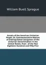 Annals of the American Unitarian Pulpit: Or, Commemorative Notices of Distinguished Clergymen of the Unitarian Denomination in the United States, from . of the Year Eighteen Hundred and Fifty-Five - William Buell Sprague