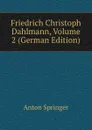 Friedrich Christoph Dahlmann, Volume 2 (German Edition) - Anton Springer