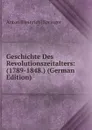 Geschichte Des Revolutionszeitalters: (1789-1848.) (German Edition) - Anton [Heinrich] Springer