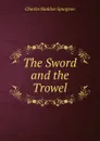 The Sword and the Trowel - Charles Haddon Spurgeon
