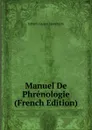 Manuel De Phrenologie (French Edition) - Johann Gaspar Spurzheim