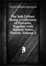 The Salt-Cellars: Being a Collection of Proverbs, Together with Homely Notes Theron, Volume 2 - Charles Haddon Spurgeon