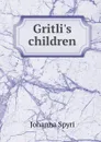 Gritli.s children - Johanna Spyri