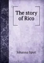 The story of Rico - Johanna Spyri