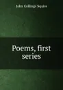 Poems, first series - Squire John Collings