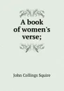 A book of women.s verse; - Squire John Collings