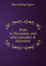 Steps to Parnassus: and other parodies . diversions - Squire John Collings
