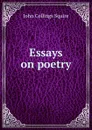 Essays on poetry - Squire John Collings