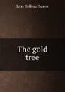 The gold tree - Squire John Collings